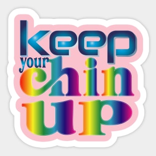 Keep your chin up. Motivational - Self Confidence Sticker